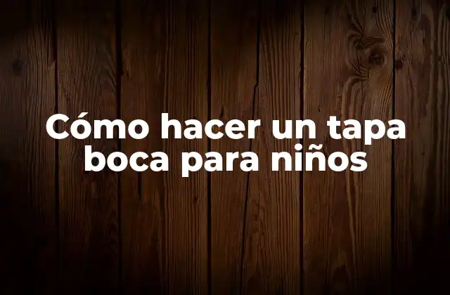 Cómo Hacer un Tapa Boca para Niños