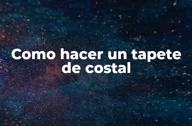 Como Hacer un Tapete de Costal