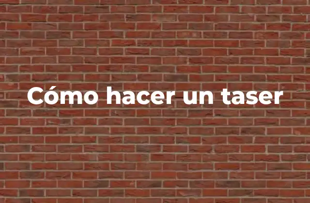 Cómo Hacer un Taser