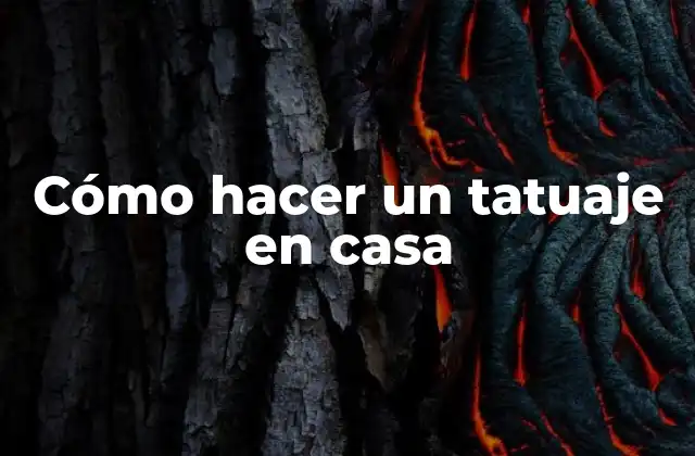 Cómo Hacer un Tatuaje en Casa