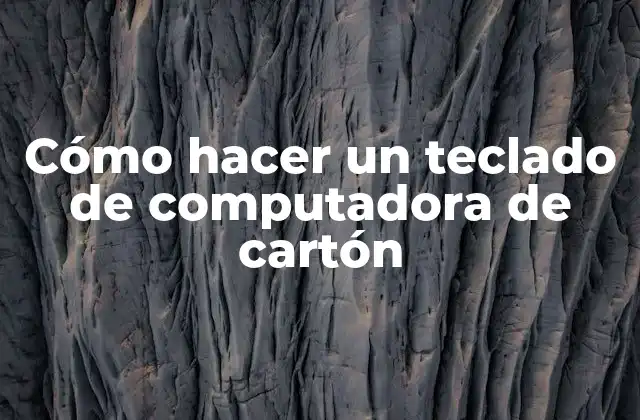 ¿Qué es un teclado de computadora de cartón?