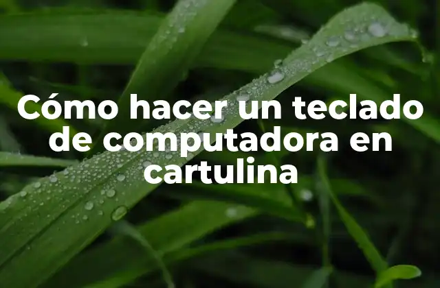 Cómo Hacer un Teclado de Computadora en Cartulina