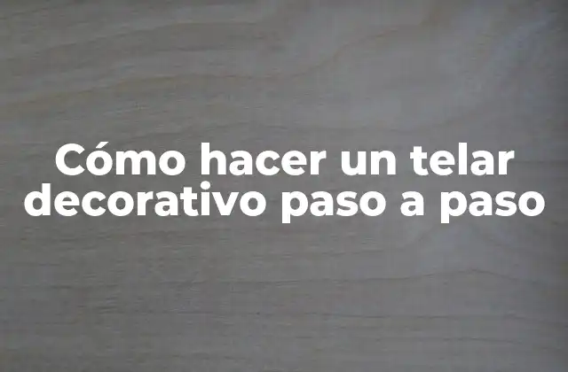 Cómo Hacer un Telar Decorativo Paso a Paso