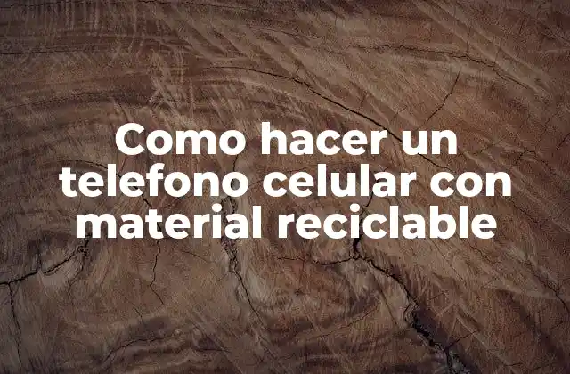 Como Hacer un Telefono Celular con Material Reciclable