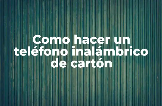 Como Hacer un Teléfono Inalámbrico de Cartón