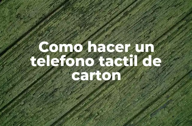 Como Hacer un Telefono Tactil de Carton