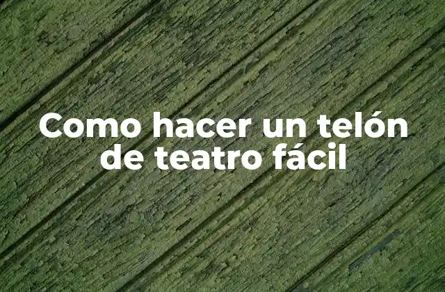 Como Hacer un Telón de Teatro Fácil