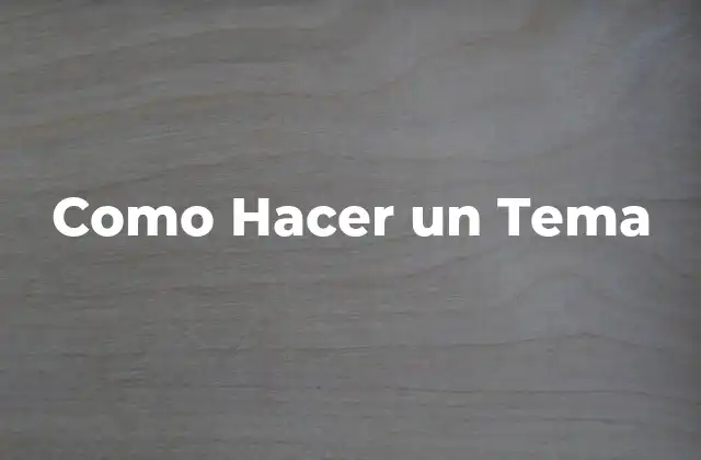 Como Hacer un Tema