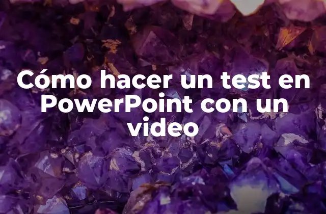 Cómo Hacer un Test en Powerpoint con un Video