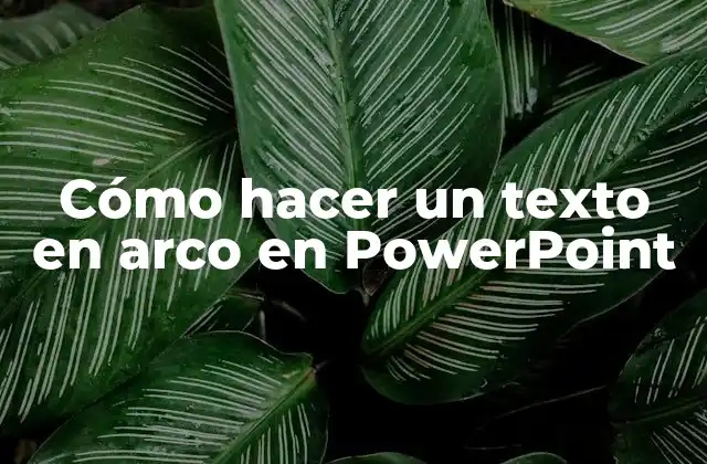 Cómo Hacer un Texto en Arco en Powerpoint
