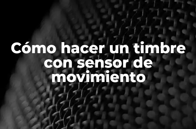 ¿Qué es un timbre con sensor de movimiento?