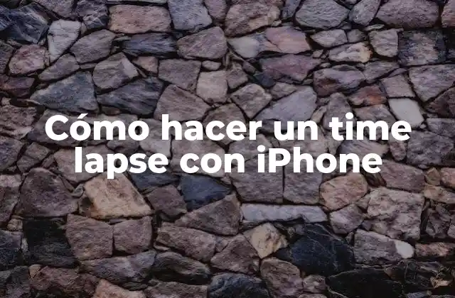 Cómo Hacer un Time Lapse con Iphone