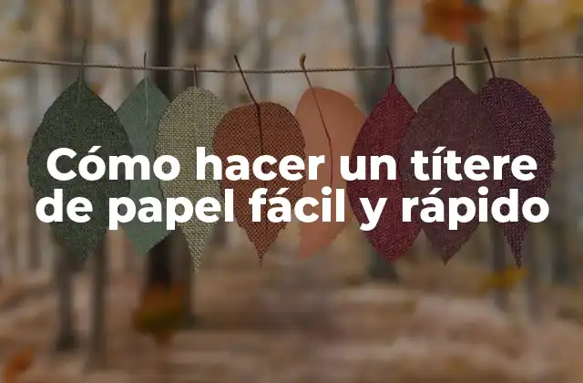 Cómo Hacer un Títere de Papel Fácil y Rápido