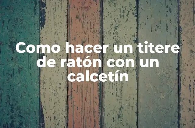 Como Hacer un Titere de Ratón con un Calcetín