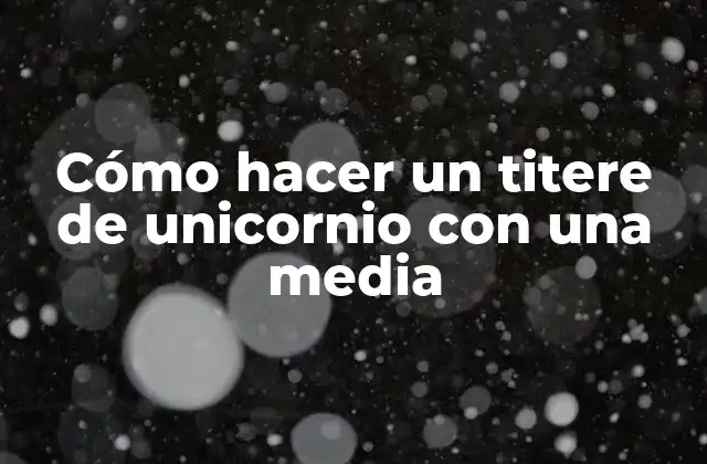 Cómo Hacer un Titere de Unicornio con una Media