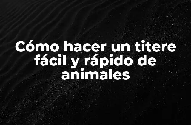 Cómo Hacer un Titere Fácil y Rápido de Animales