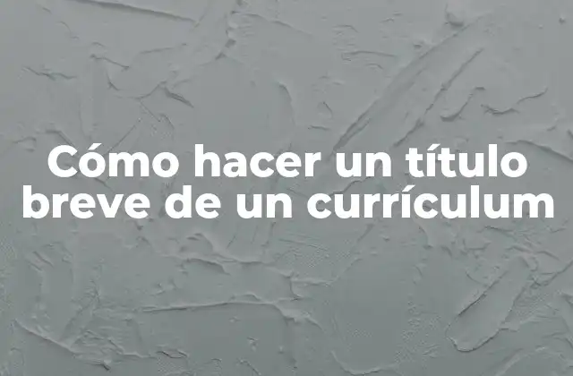 Cómo Hacer un Título Breve de un Currículum