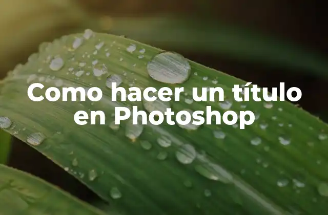 Como Hacer un Título en Photoshop