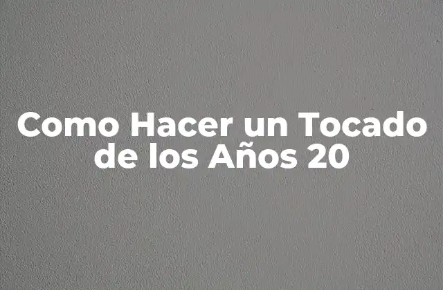 Como Hacer un Tocado de los Años 20