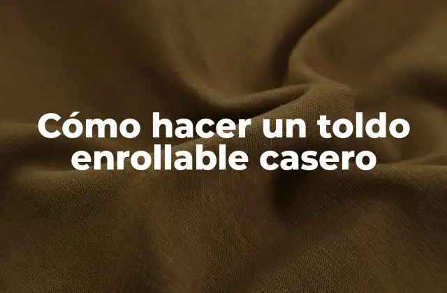 Cómo Hacer un Toldo Enrollable Casero