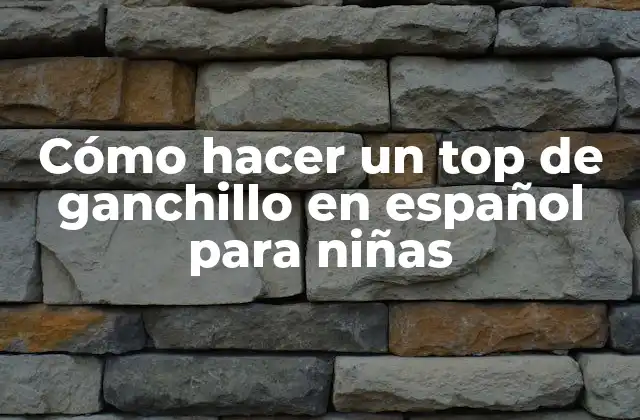 Cómo Hacer un Top de Ganchillo en Español para Niñas