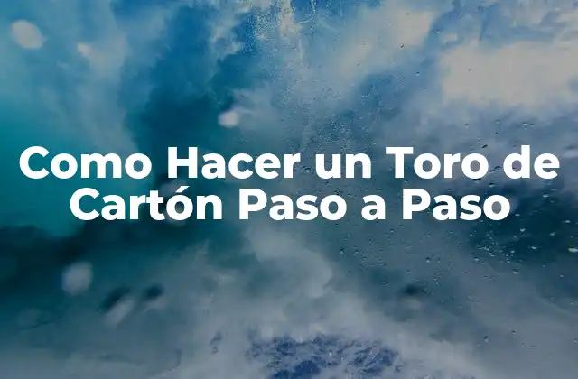 Como Hacer un Toro de Cartón Paso a Paso