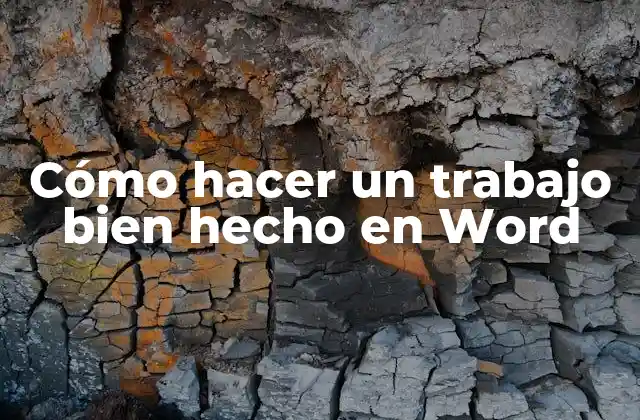 Cómo Hacer un Trabajo Bien Hecho en Word