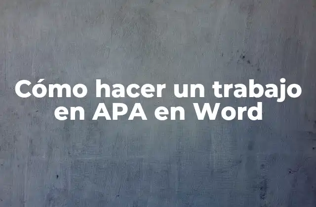 Cómo Hacer un Trabajo en Apa en Word