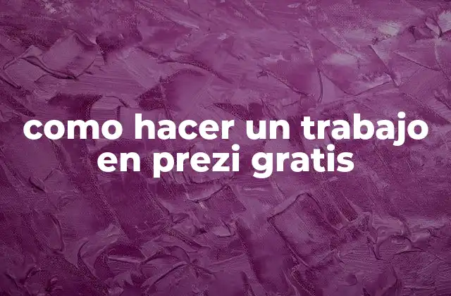 Como Hacer un Trabajo en Prezi Gratis