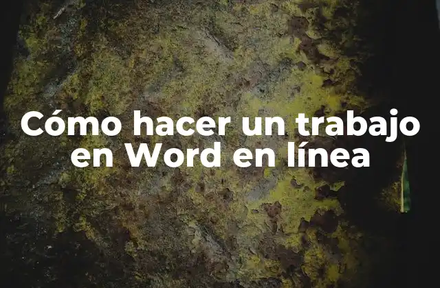 Cómo Hacer un Trabajo en Word en Línea