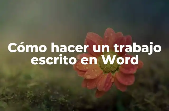 Cómo Hacer un Trabajo Escrito en Word