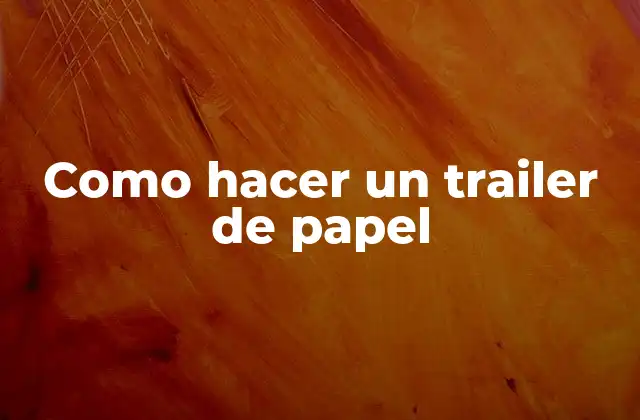 Como Hacer un Trailer de Papel