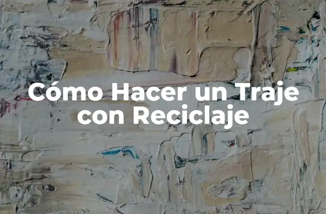 Cómo Hacer un Traje con Reciclaje