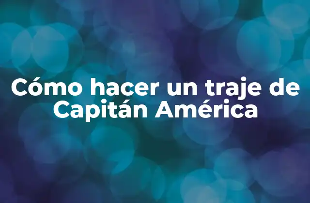 Cómo Hacer un Traje de Capitán América