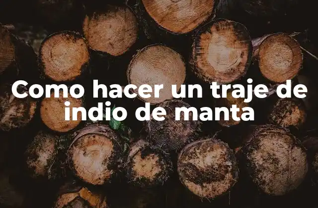 Como Hacer un Traje de Indio de Manta