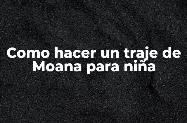 Como Hacer un Traje de Moana para Niña
