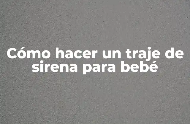 Cómo Hacer un Traje de Sirena para Bebé