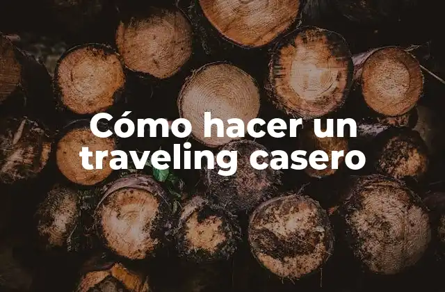 Cómo Hacer un Traveling Casero