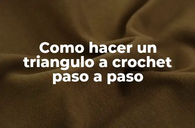 Como Hacer un Triangulo a Crochet Paso a Paso