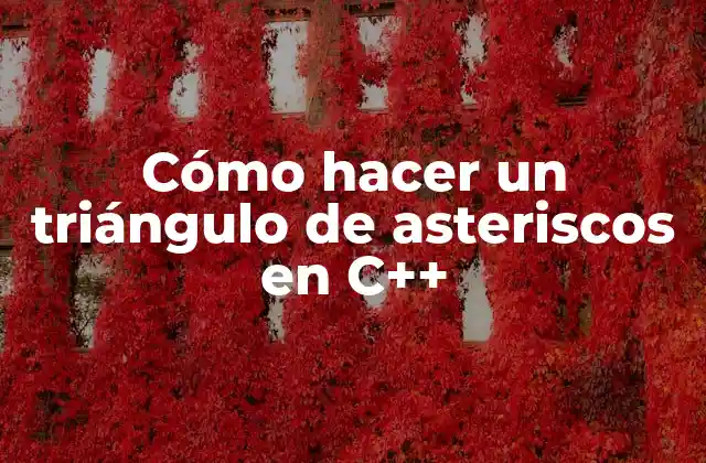 Cómo Hacer un Triángulo de Asteriscos en C++