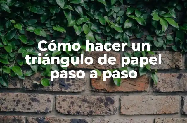 Cómo Hacer un Triángulo de Papel Paso a Paso
