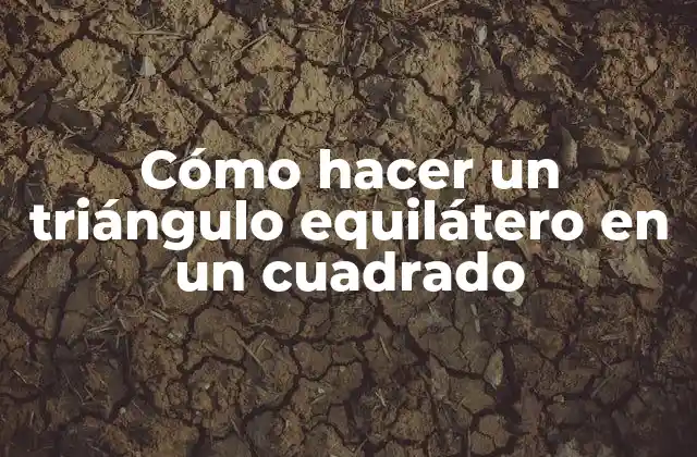 Cómo hacer un triángulo equilátero en un cuadrado