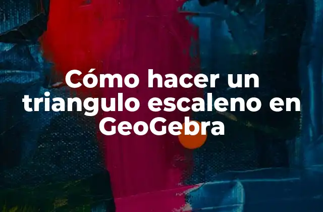 Cómo Hacer un Triangulo Escaleno en Geogebra