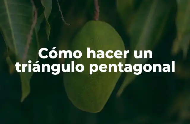 Cómo Hacer un Triángulo Pentagonal