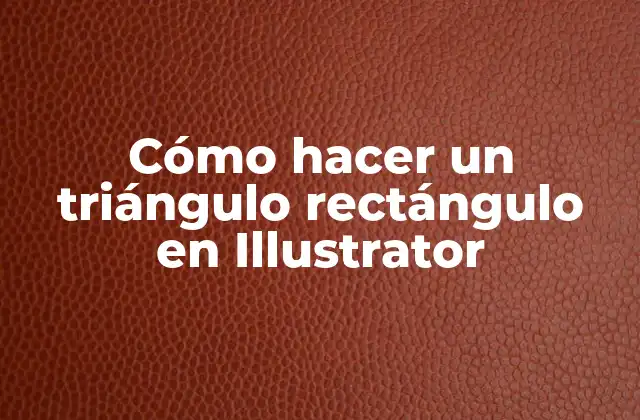 Cómo Hacer un Triángulo Rectángulo en Illustrator 2 ¿Qué es un triángulo rectángulo en Illustrator?