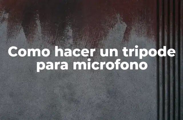 Como Hacer un Tripode para Microfono