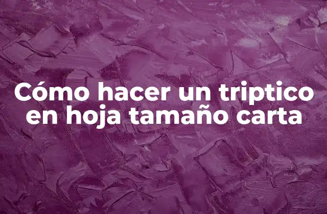 Cómo Hacer un Triptico en Hoja Tamaño Carta