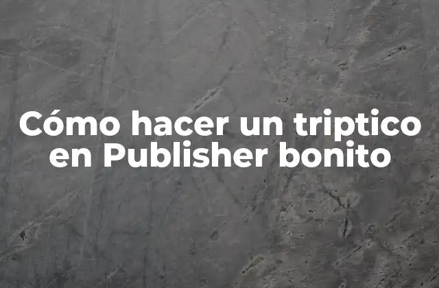 Cómo Hacer un Triptico en Publisher Bonito