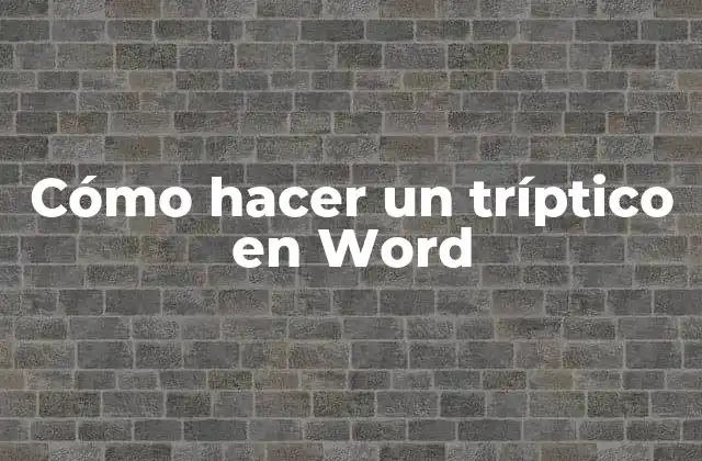 Cómo Hacer un Tríptico en Word