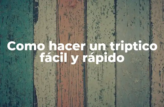Como Hacer un Triptico Fácil y Rápido 2 ¿Qué es un triptico?